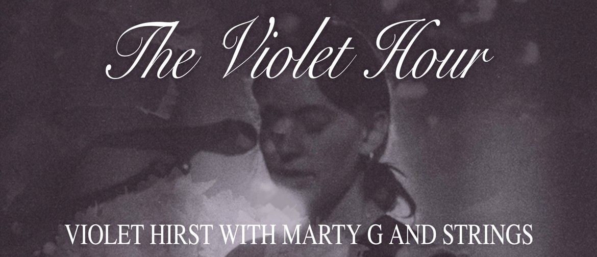 The Violet Hour: Violet Hirst with Marty G & Strings
