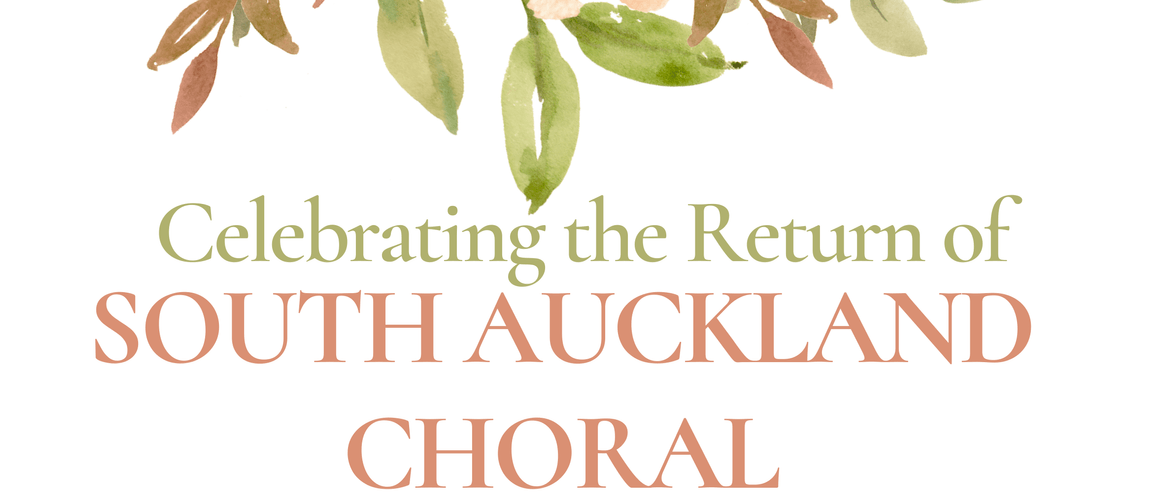 Celebrating the Return of South Auckland Choral