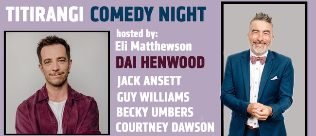 Titirangi Comedy Night - Dai Henwood & Friends