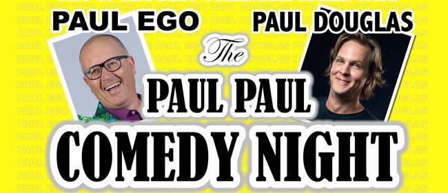 The Paul Paul Comedy Night - with Paul Ego and Paul Douglas: POSTPONED