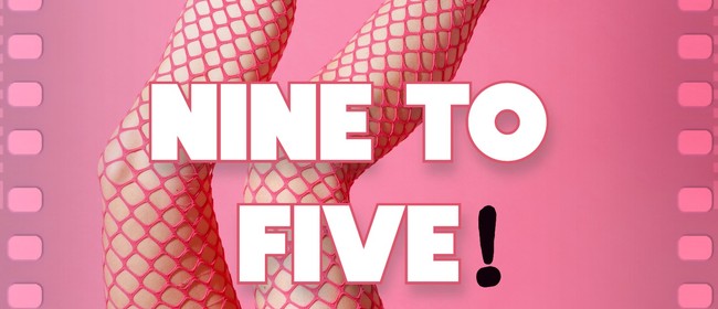 Nine To Five! A S3x W8rker$ Cabaret