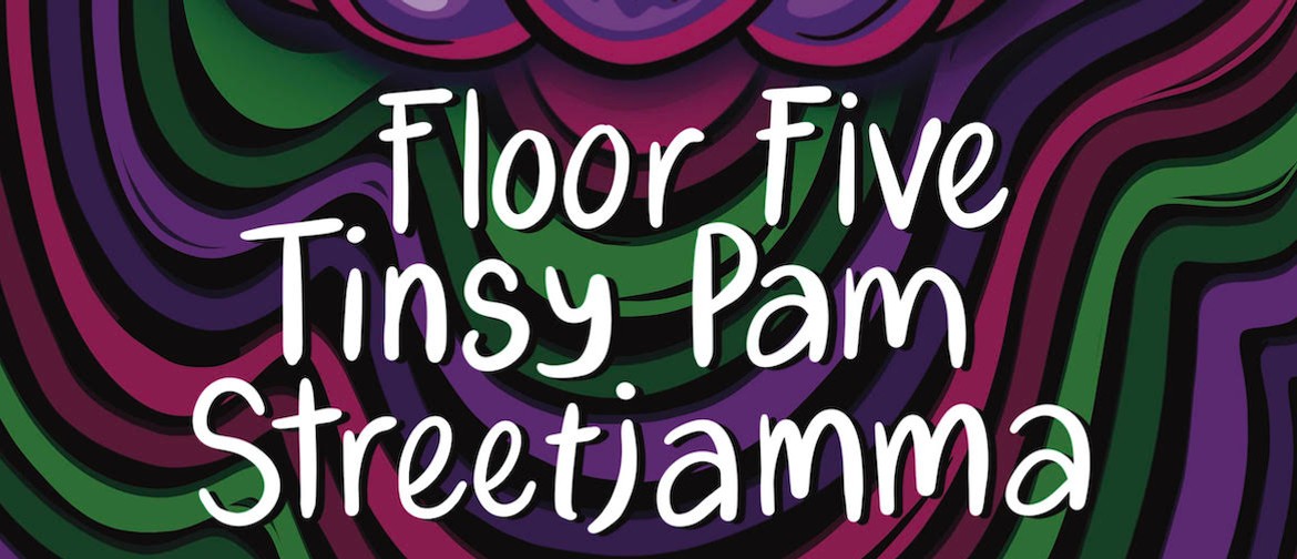 Floor Five, Tinsy Pam & Streetjamma