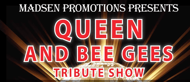 Queen /Bee Gees Tribute: CANCELLED
