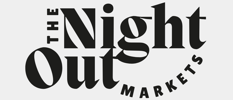 The Night Out Markets: CANCELLED