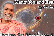 Mantr Yog & Healing with Yogi Aikam Aikoham Nath Ji