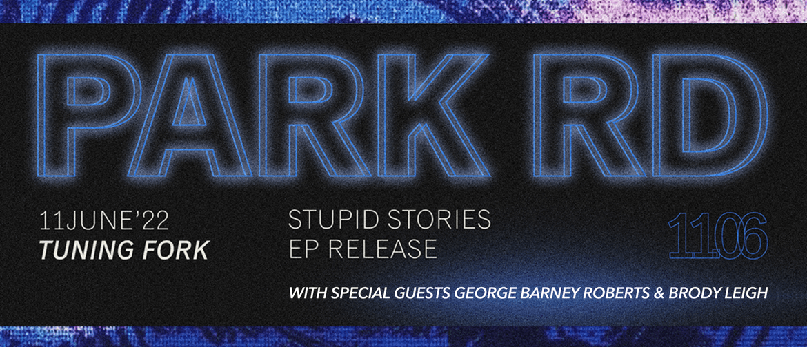 PARK RD - 'Stupid Stories' EP Release Show