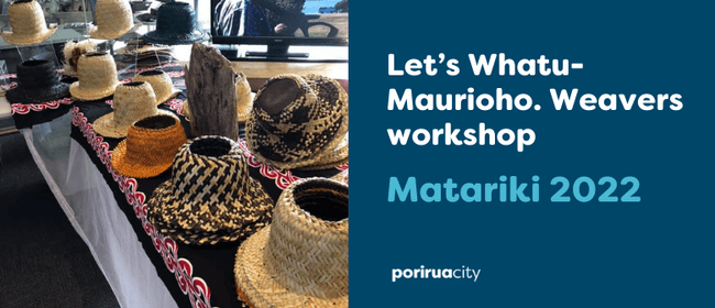Let’s Whatu-Maurioho Weavers workshop