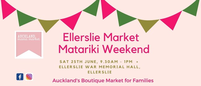 ELLERSLIE Market, Matariki Weekend - Auckland Mama Markets