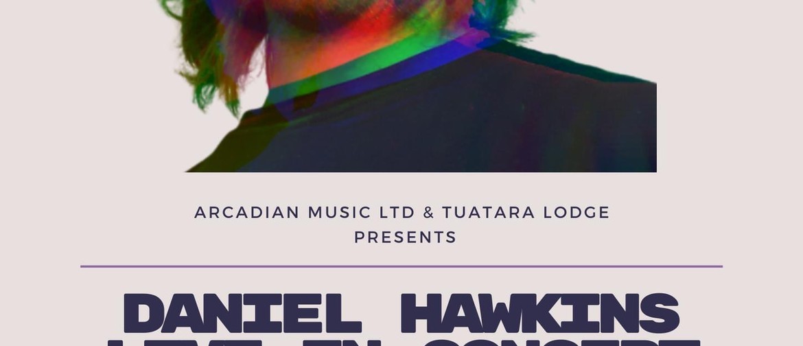 Arcadian Music LTD Presents: Daniel Hawkins Live with guests