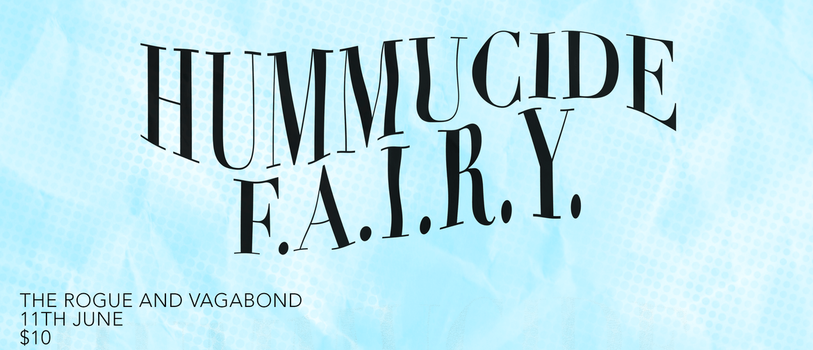Hummucide X F.A.I.R.Y. Hummucide X F.A.I.R.Y.