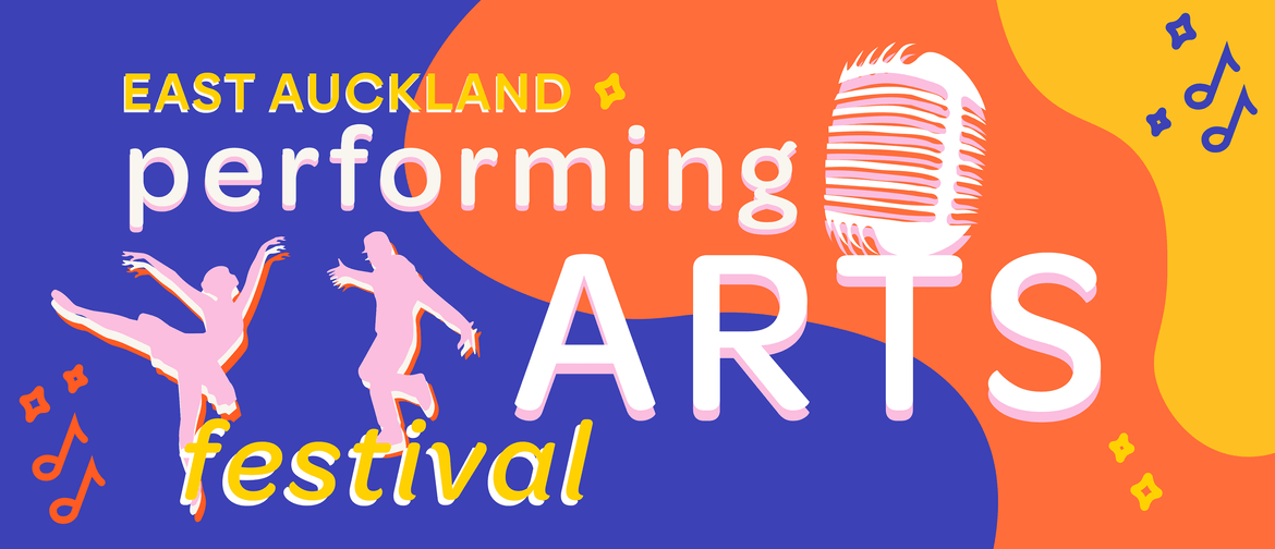 2022 East Auckland Performing Arts Showcase 2022 East Auckland Performing Arts Showcase