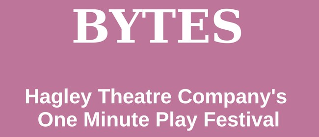 BYTES - Hagley Theatre Company's One Minute Play Festival