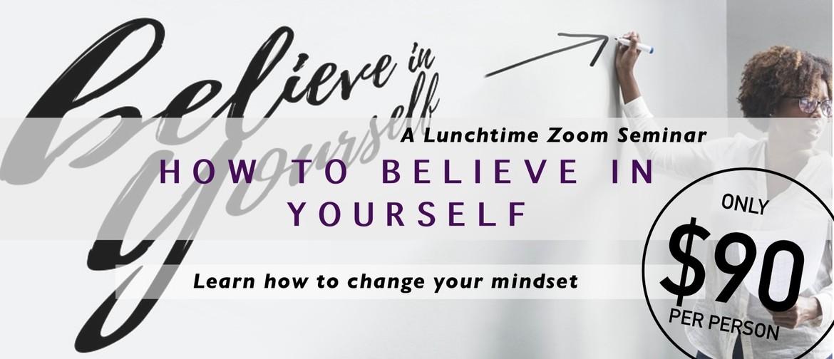 Weekend Seminar: How To Believe In Yourself: