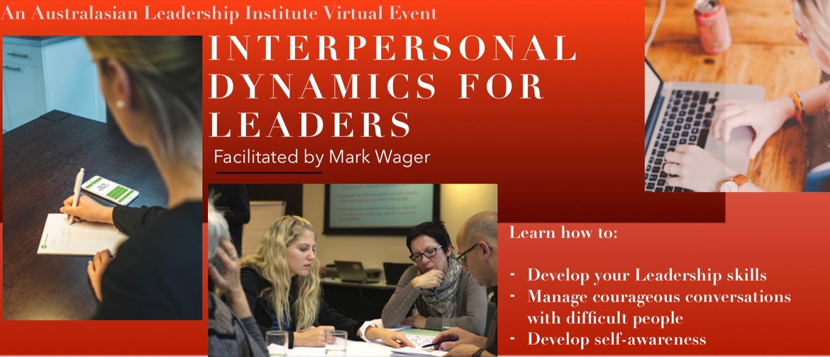 Interpersonal Dynamics For Leaders: A Live Virtual Event