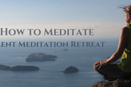 How to Meditate - Silent Retreat