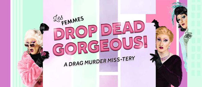 Drop Dead Gorgeous - A Drag Murder Miss-tery