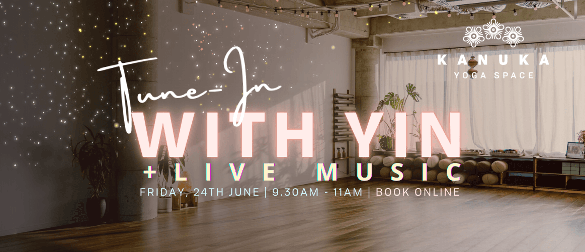 Tune-In, with Yin and Live Music