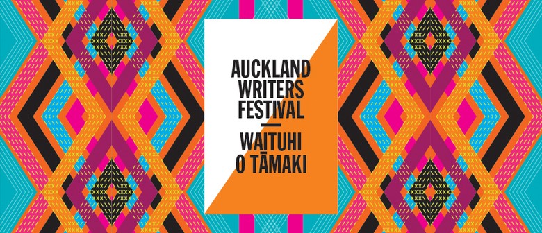 Auckland Writers Festival - Waituhi O Tāmaki Auckland Writers Festival - Waituhi O Tāmaki