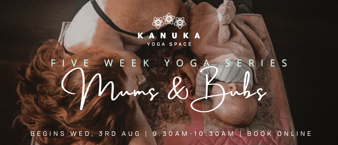 Mums + Bubs Yoga Series, with Megan Blennerhassett