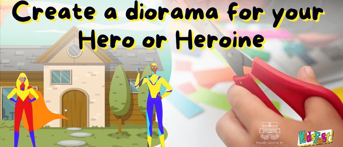 Create a Diorama for Your Hero or Heroine - Kidsfest