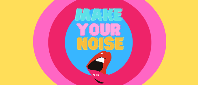 Make Your Noise