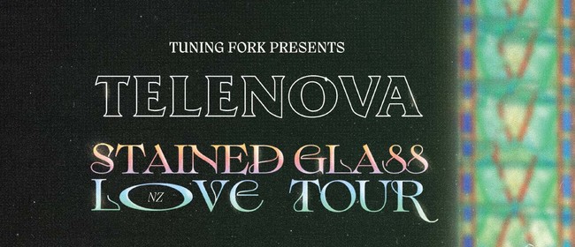 Telenova - Stained Glass Love NZ Tour 2022