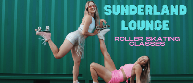 Sunderland Lounge Adults & All Ages Roller Skating Class