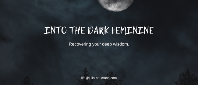 Into the Dark Feminine