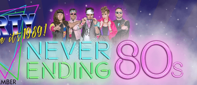 Never Ending 80s - Party Like It's 1989
