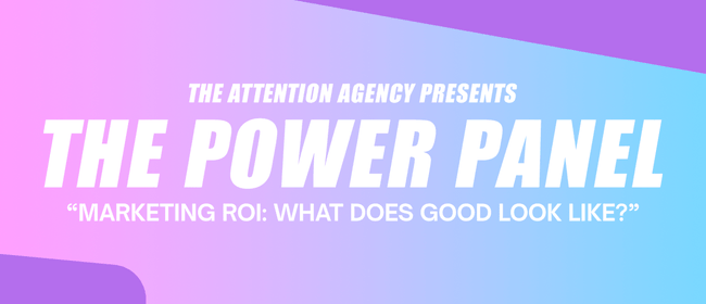 The Attention Agency Presents The Power Panel