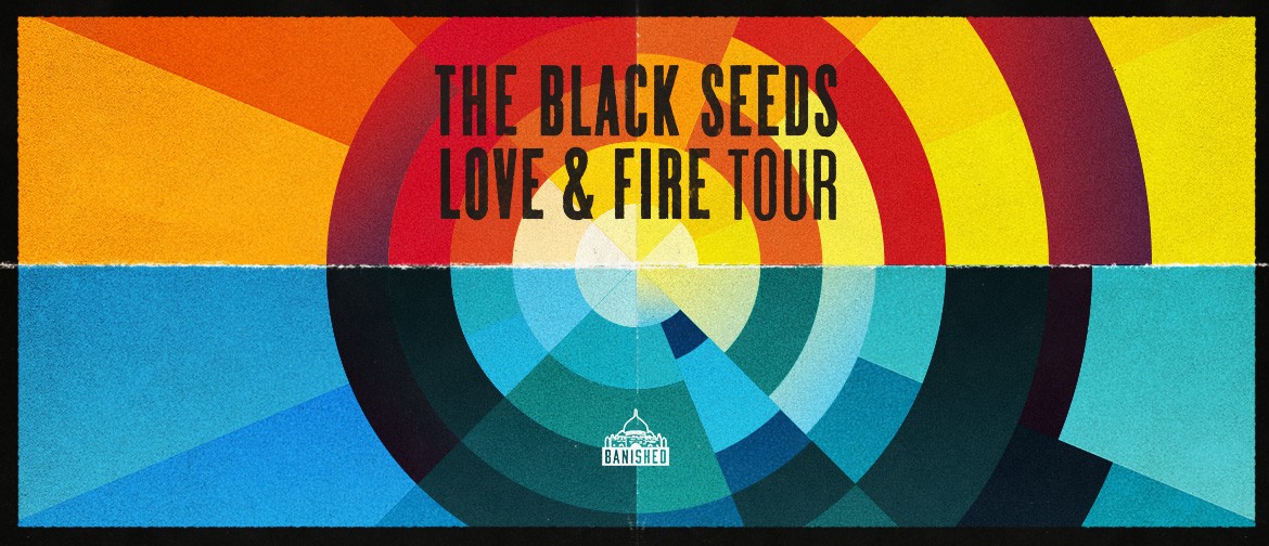 The Black Seeds - Love & Fire Tour