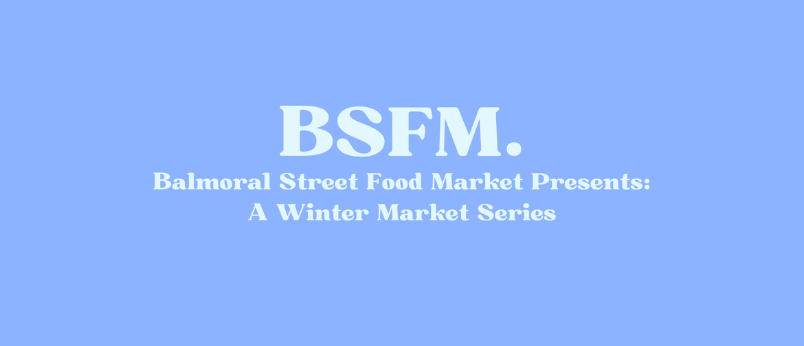 Balmoral Street Food Night Market Winter Series