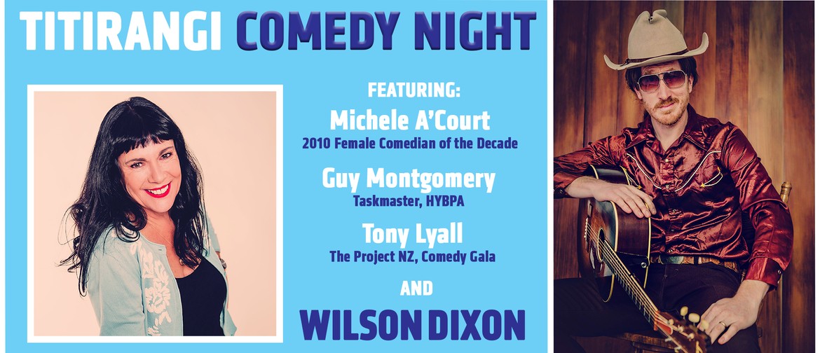 Titirangi Comedy Night - Wilson Dixon & Friends