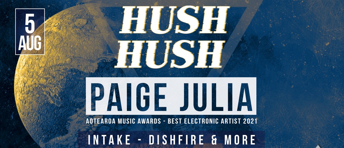 HUSH HUSH - Paige Julia & friends...