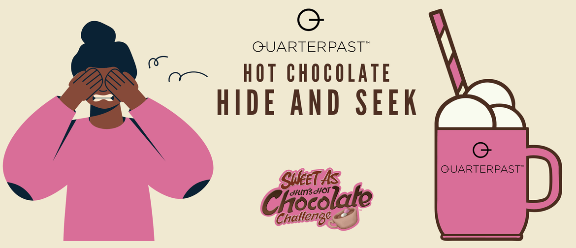 Quarterpast Hot Chocolate Hide and Seek