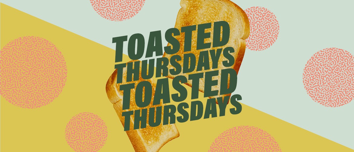 Toasted Thursdays