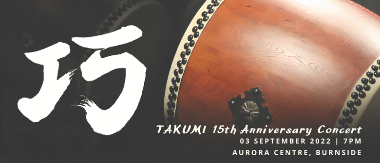TAKUMI Japanese Drumming Group - 15th Anniversary Concert