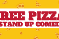 Image for event: Pizza + Stand Up Comedy