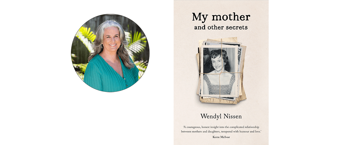My Mother and Other Secrets with Wendyl Nissen