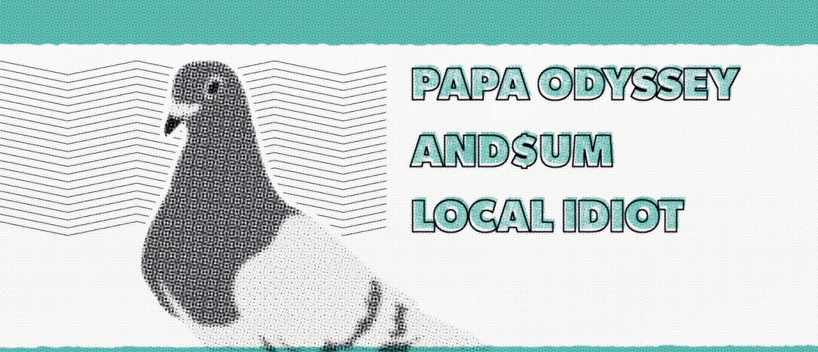 Papa Odyssey • And$um • Local Idiot
