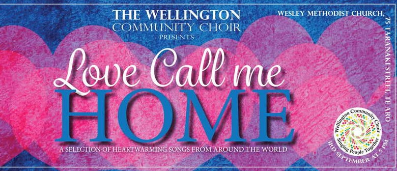 Wellington Community Choir presents: Love Call Me Home