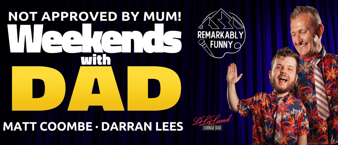 Weekends With Dad - Wanaka Comedy Show: CANCELLED
