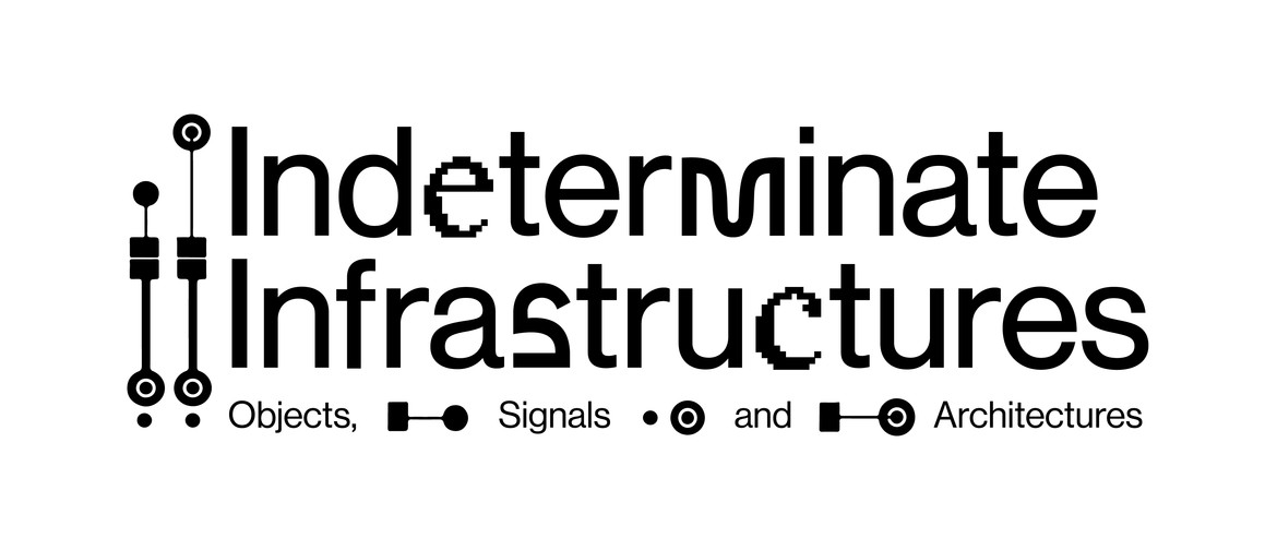Indeterminate Infrastructures – Objects, Signals & Architect