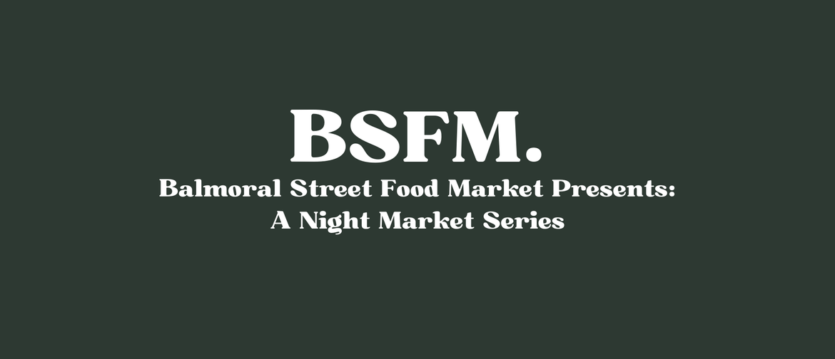 Balmoral Street Food Night Markets