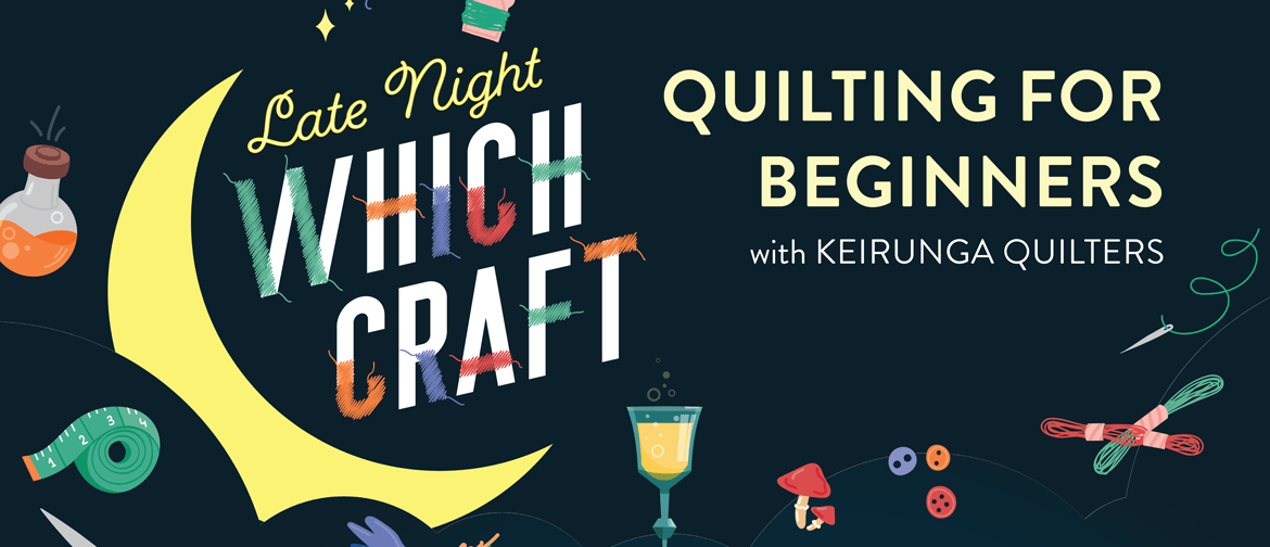Late Night Which Craft - Quilting for Beginners