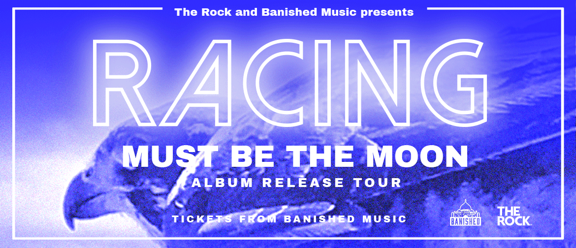 Racing - Must Be The Moon Tour