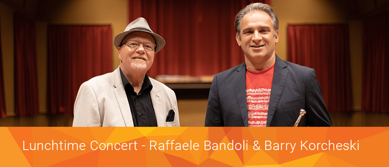 Lunchtime: Raffaele Bandoli & Barry Korcheski