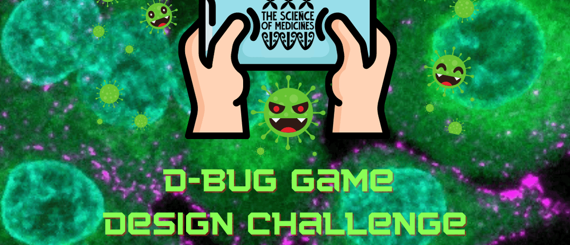 The Science of Medicines – D-Bug Game Design Challenge