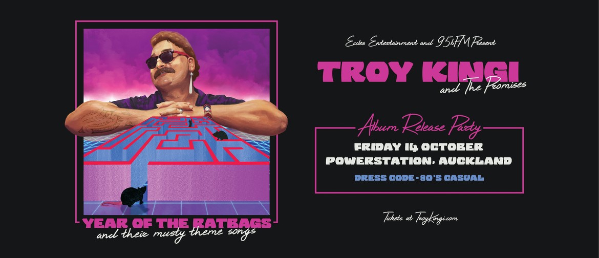 Troy Kingi - 'Year Of The Ratbags’ Album Release Party