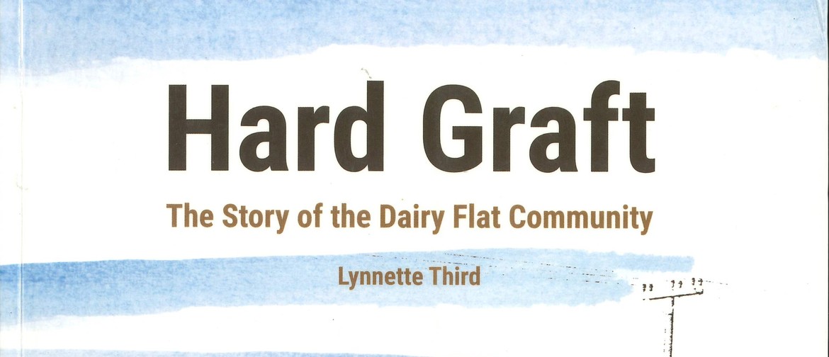 Hard Graft: The Story of the Dairy Flat Community
